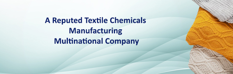 A Reputed Textile Chemicals Manufacturing Multinational Company a-reputed-textile-chemicals-manufacturing-multinational-company